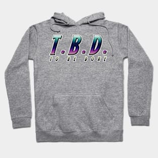 To Be Done Hoodie